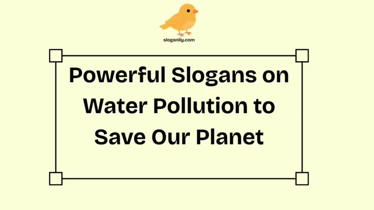 Powerful Slogans on Water Pollution to Save Our Planet