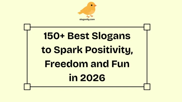 Best Slogans to Spark Positivity, Freedom and Fun